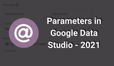 Parameters in Google Data Studio - 2021
