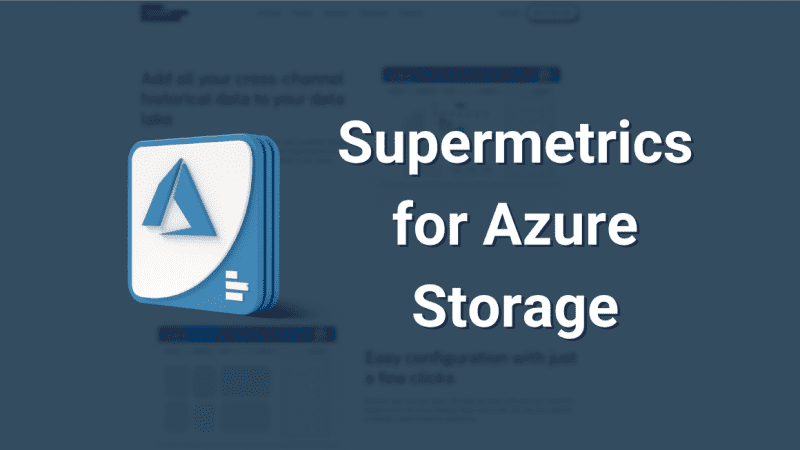 Supermetrics for Azure Storage